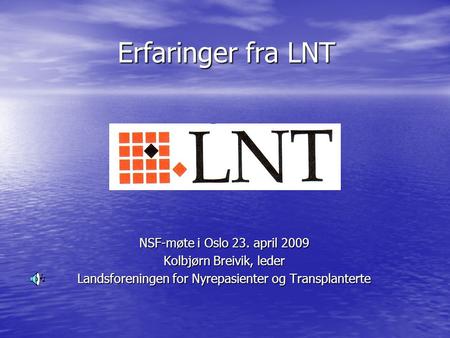 Erfaringer fra LNT NSF-møte i Oslo 23. april 2009