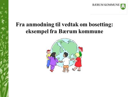 Fra anmodning til vedtak om bosetting: eksempel fra Bærum kommune