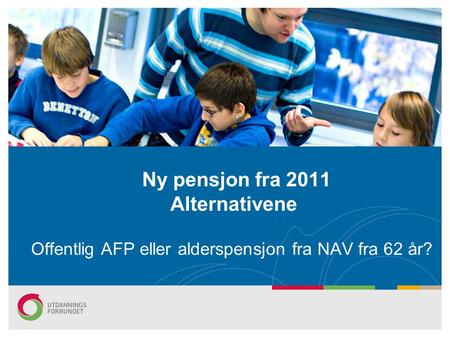 Ny pensjon fra 2011 Alternativene