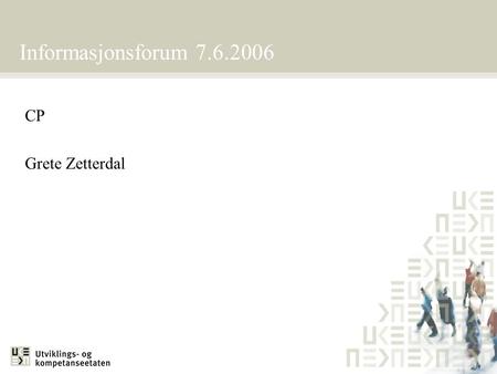Informasjonsforum 7.6.2006 CP Grete Zetterdal. TILTAK PÅ KORT SIKT Fase 1: Stabilisering av kalenderservere er gjennomført. Tiltak er iverksatt for å.