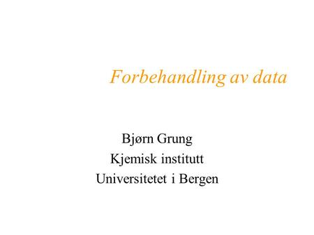 Bjørn Grung Kjemisk institutt Universitetet i Bergen