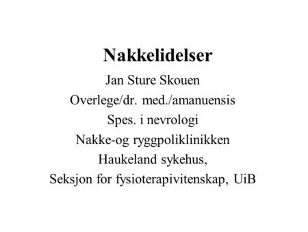 Nakkelidelser Jan Sture Skouen Overlege/dr. med./amanuensis