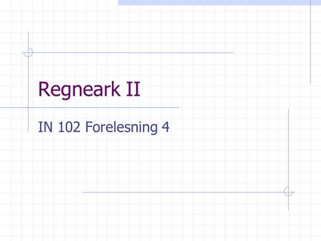 Regneark II IN 102 Forelesning 4.
