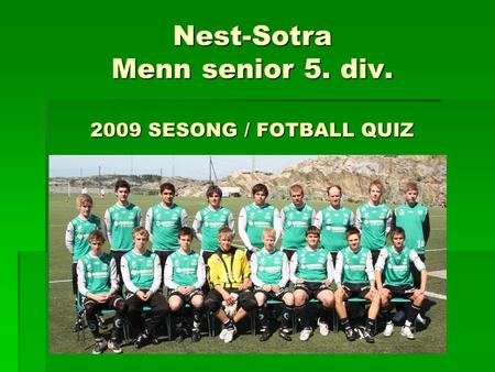 Nest-Sotra Menn senior 5. div SESONG / FOTBALL QUIZ