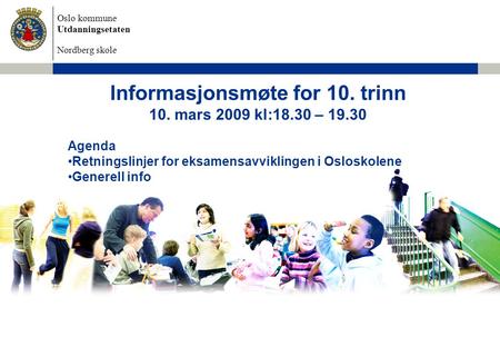 Informasjonsmøte for 10. trinn 10. mars 2009 kl:18.30 – 19.30
