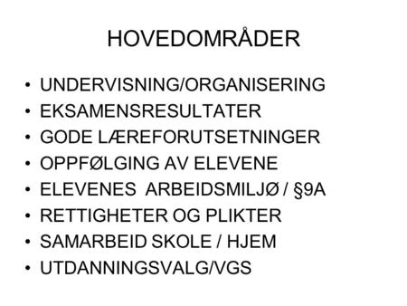 HOVEDOMRÅDER UNDERVISNING/ORGANISERING EKSAMENSRESULTATER