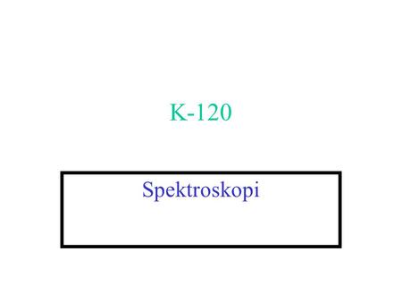 K-120 Spektroskopi.
