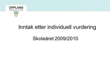 Inntak etter individuell vurdering Skoleåret 2009/2010.