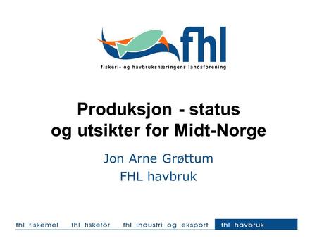 Produksjon - status og utsikter for Midt-Norge