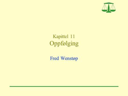 Kapittel 11 Oppfølging Fred Wenstøp.