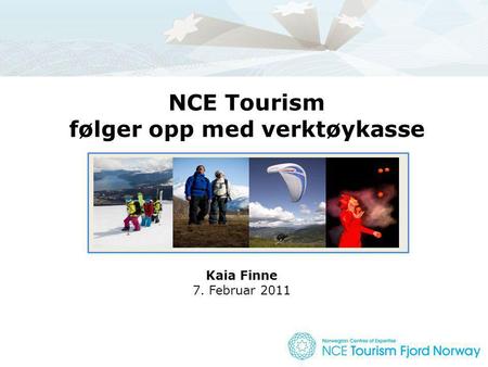 NCE Tourism følger opp med verktøykasse Kaia Finne 7. Februar 2011.