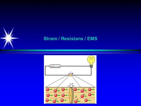 Strøm / Resistans / EMS.