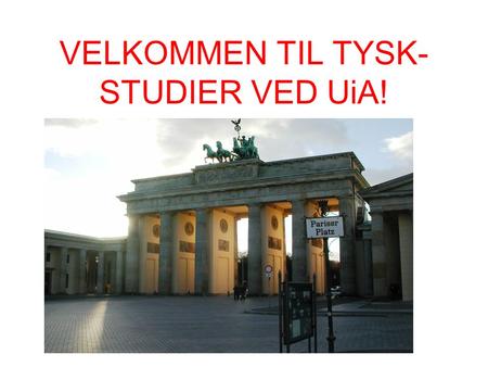 VELKOMMEN TIL TYSK-STUDIER VED UiA!