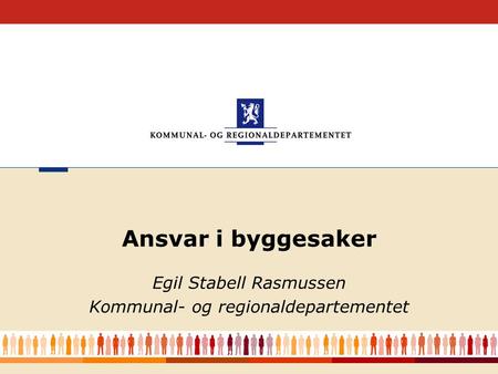 Ansvar i byggesaker Egil Stabell Rasmussen