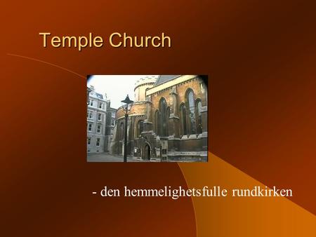Temple Church - den hemmelighetsfulle rundkirken.