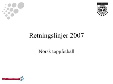 Norsk toppfotball Retningslinjer 2007. Grunnlaget for sanksjoner er forankret i spillereglene.