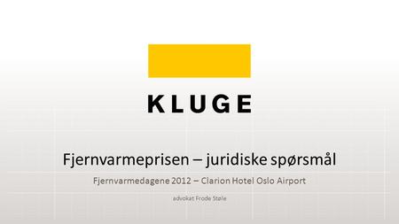 Fjernvarmedagene 2012 – Clarion Hotel Oslo Airport Fjernvarmeprisen – juridiske spørsmål advokat Frode Støle.