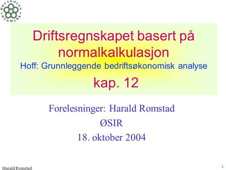 Forelesninger: Harald Romstad ØSIR 18. oktober 2004