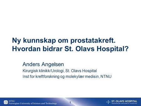 Ny kunnskap om prostatakreft. Hvordan bidrar St. Olavs Hospital?
