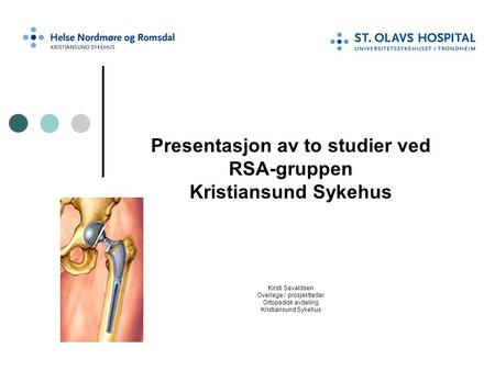 Presentasjon av to studier ved RSA-gruppen Kristiansund Sykehus