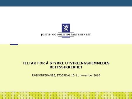TILTAK FOR Å STYRKE UTVIKLINGSHEMMEDES RETTSSIKKERHET