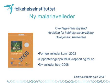 Ny malariaveileder 2008 Overlege Hans Blystad