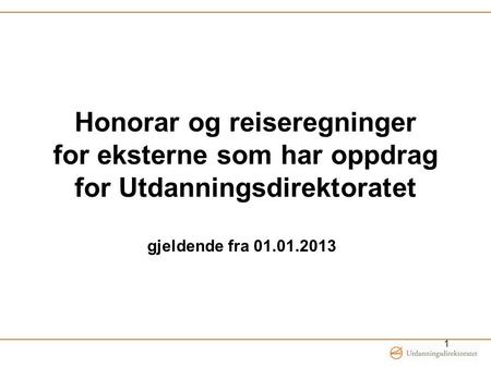 Honorar og reiseregninger for eksterne som har oppdrag for Utdanningsdirektoratet gjeldende fra 01.01.2013.
