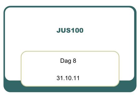 JUS100 Dag 8 31.10.11. Steinar Taubøll - JUS100 UMB Dagens program Jusens vei fra Roma til Ås Gjennomgang av praktisk oppgave 7.