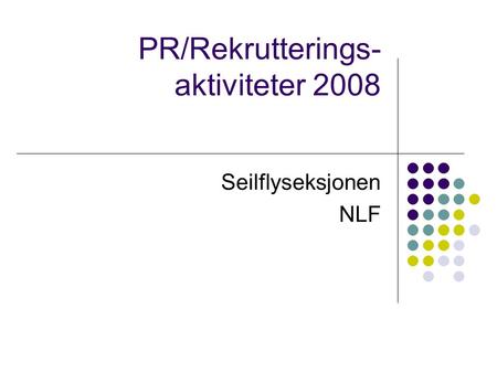PR/Rekrutterings- aktiviteter 2008 Seilflyseksjonen NLF.