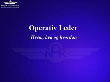 Operativ Leder - Hvem, hva og hvordan -.