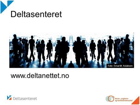 Deltasenteret Foto: Einar M. Aslaksen www.deltanettet.no.