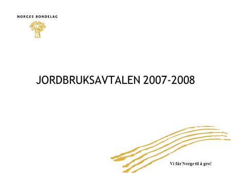 JORDBRUKSAVTALEN 2007-2008.