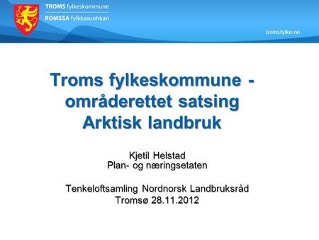 Troms fylkeskommune - områderettet satsing Arktisk landbruk