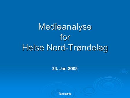 Tankesmia Medieanalyse for Helse Nord-Trøndelag 23. Jan 2008.