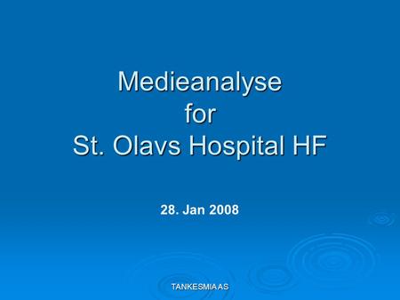 TANKESMIA AS Medieanalyse for St. Olavs Hospital HF 28. Jan 2008.