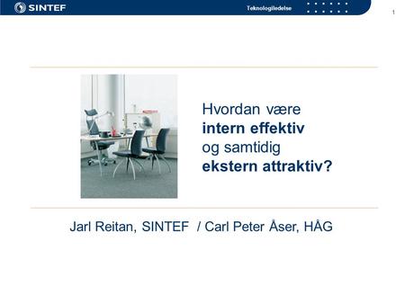 Jarl Reitan, SINTEF / Carl Peter Åser, HÅG