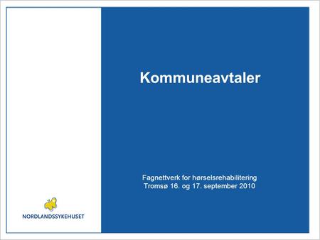 Kommuneavtaler Fagnettverk for hørselsrehabilitering Tromsø 16. og 17. september 2010.