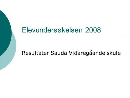 Elevundersøkelsen 2008 Resultater Sauda Vidaregåande skule.