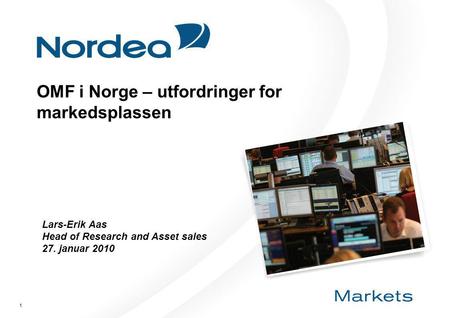 1 OMF i Norge – utfordringer for markedsplassen Lars-Erik Aas Head of Research and Asset sales 27. januar 2010.
