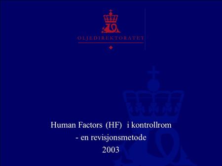 Human Factors (HF) i kontrollrom - en revisjonsmetode 2003.
