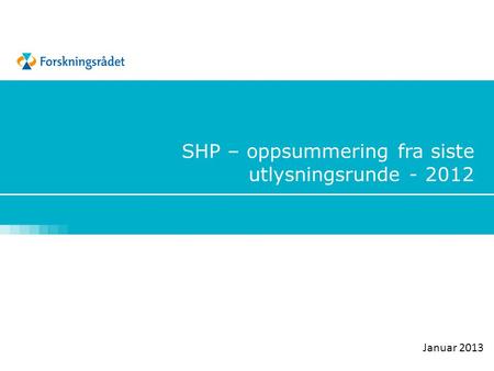 SHP – oppsummering fra siste utlysningsrunde - 2012 Januar 2013.
