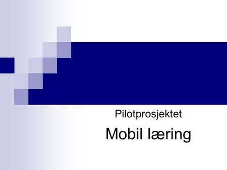 Pilotprosjektet Mobil læring. Medarbeidere Ved NTNU, IDI;  Mobil læring: faglig; Arvid Staupe teknisk; Rolf Harald Dahl Alf Høiseth Webmaster og teknisk: