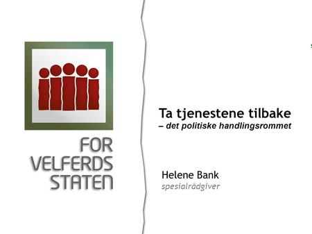 Helene Bank spesialrådgiver Ta tjenestene tilbake – det politiske handlingsrommet.