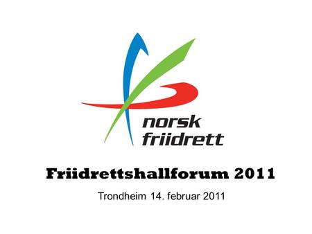 Friidrettshallforum 2011 Trondheim 14. februar 2011.