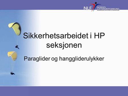 Sikkerhetsarbeidet i HP seksjonen Paraglider og hanggliderulykker.