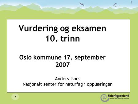 Vurdering og eksamen 10. trinn Oslo kommune 17. september 2007