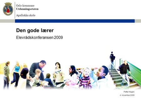 Den gode lærer Elevrådskonferansen 2009 Petter Hagen 4. november 2009.