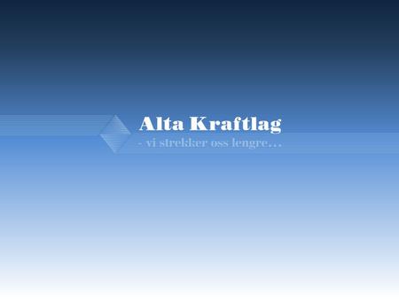 Agenda 1.Alta Kraftlag SA – Modell 2.Ishavslink AS – Modell 3.Erfaringer.