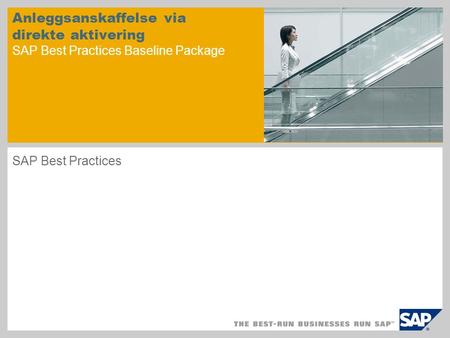 Anleggsanskaffelse via direkte aktivering SAP Best Practices Baseline Package SAP Best Practices.