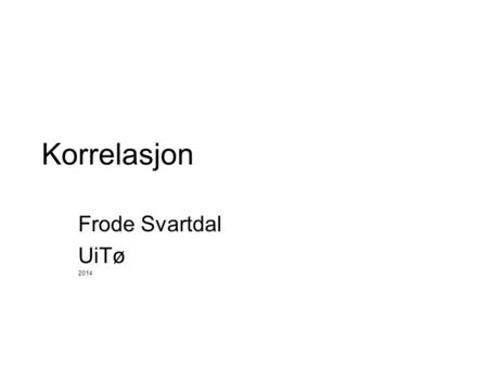 Korrelasjon Frode Svartdal UiTø 2014.